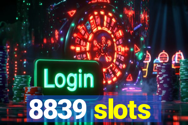 8839 slots